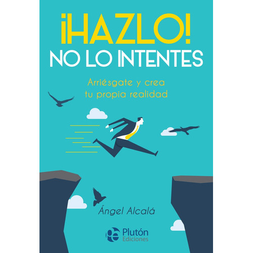 Házlo! No Lo Intentes, De Ángel Alcalá. Editorial Pluton Ediciones, Tapa Blanda, Edición 1 En Español