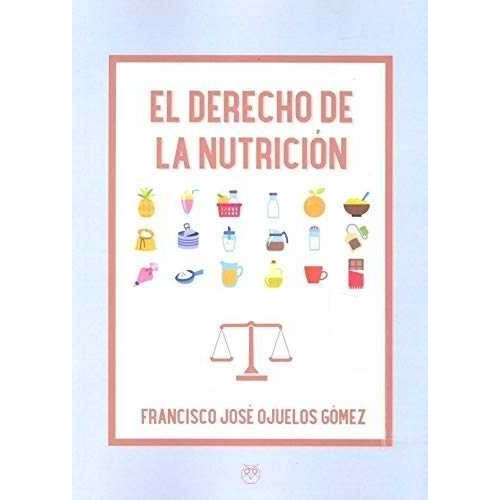 Derecho De La Nutricion,el - Ojuelos Gomez,francisco Jose