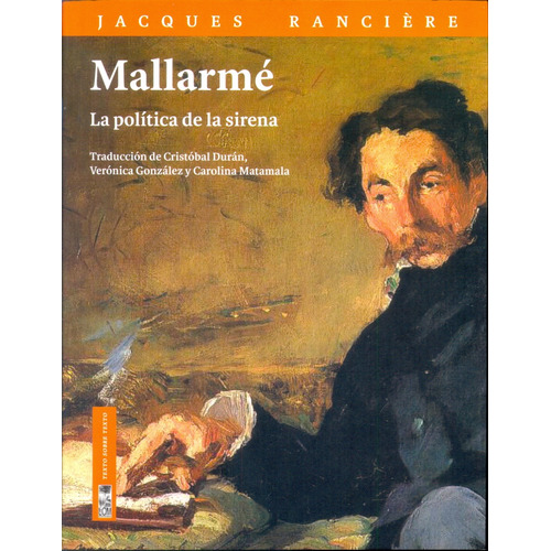 Mallarme: La Politica De La Sirena, De Rancière, Jacques. Serie N/a, Vol. Volumen Unico. Editorial Lom Ediciones, Tapa Blanda, Edición 1 En Español, 2015