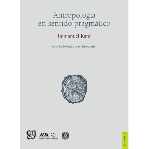 Antropologia En Sentido Pragmatico, De Emmanuel Kant. Editorial Fondo De Cultura Económica, Tapa Blanda En Español, 2018