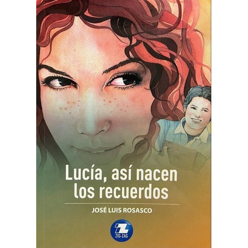 Lucia Asi Nacen Los Recuerdos: Español, De Jose Luis Rosasco. Serie Zigzag, Vol. 1. Editorial Zigzag, Tapa Blanda, Edición Escolar En Español, 2020