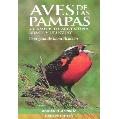 Adrian B. Azpiroz - Aves De Las Pampas Y Campos De Argentina