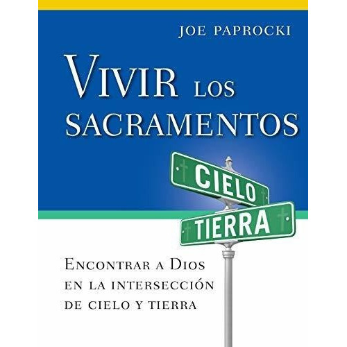 Vivir Los Sacramentos Encontrar A Dios En La..., De Paprocki Dmin,. Editorial Loyola Press En Español