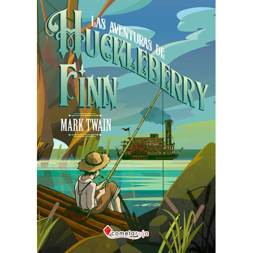 Las Aventuras De Huckleberry Finn, De Twain, Mark. Editorial Cometaroja, Tapa Blanda En Español
