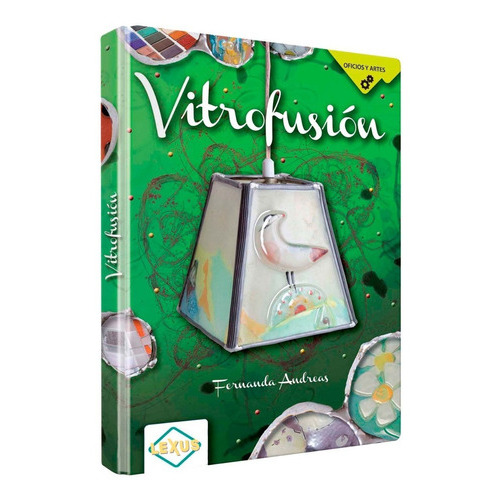 Vitrofusión: Decoracion, De Fernanda Andreas. Serie 1, Vol. 1. Editorial Euroméxico, Tapa Dura, Edición 1 En Español, 2013