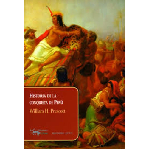 Historia De La Conquista De Peru - William H. Prescott