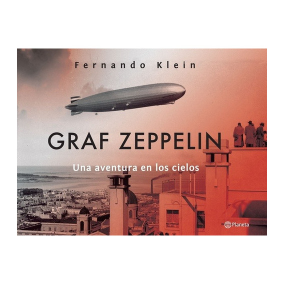 Graf Zeppelin - Fernando Klein, de Fernando Klein. Editorial Planeta en español