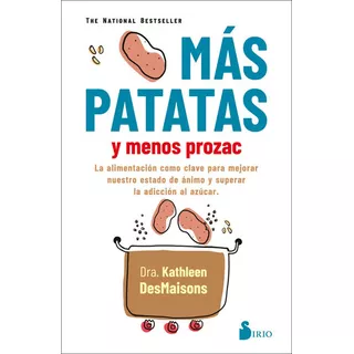 Mas Patatas Y Menos Prozac, De Desmaisons, Dra. Kathleen. Editorial Sirio, Tapa Blanda En Español