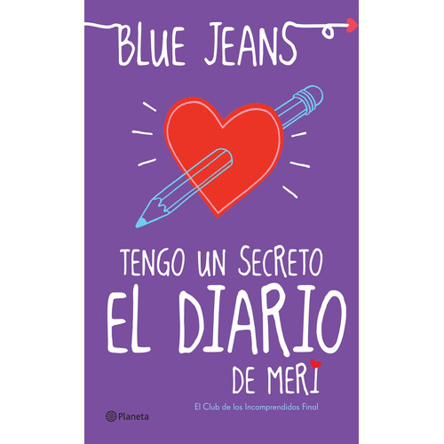 Tengo un secreto: El diario de Meri: El club de los incomprendidos Final, de Blue Jeans. Serie Infantil y Juvenil Editorial Planeta México, tapa blanda en español, 2015