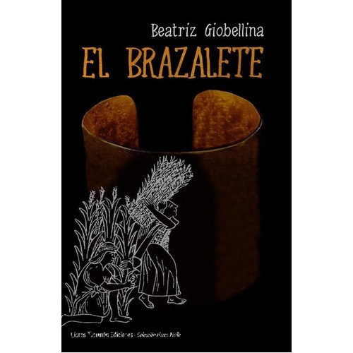 El Brazalete, De Beatriz Giobellina. Editorial Libros Tucumán Ediciones, Tapa Blanda En Español, 2022