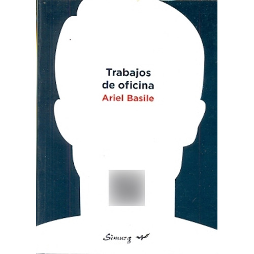 Trabajos De Oficina, De Basile, Ariel. Serie N/a, Vol. Volumen Unico. Editorial Simurg, Tapa Blanda, Edición 1 En Español, 2014