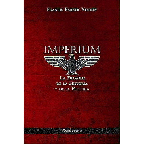 Imperium, De Francis Parker Yockey. Editorial Omnia Veritas Ltd, Tapa Blanda En Español