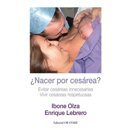 Nacer Por Cesárea, De Olza / Lebrero. Editorial Ob Stare (g), Tapa Blanda En Español