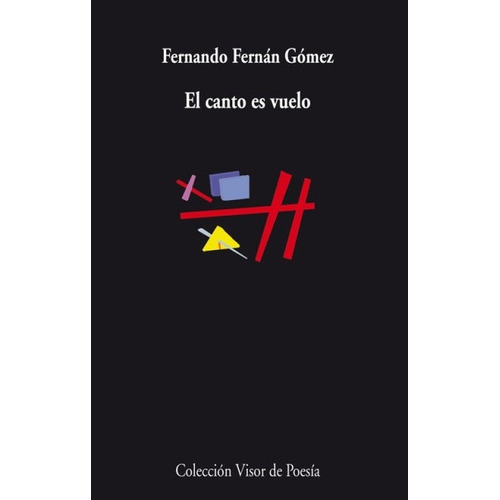 El Canto Es Vuelo, De Fernan Gomez Fernando. Editorial Visor, Tapa Blanda En Español, 2002