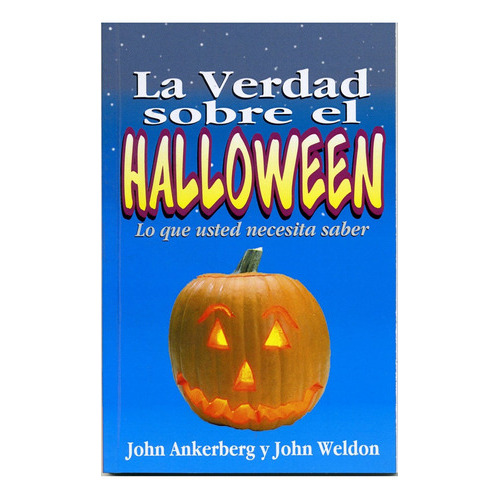 Verdad Sobre El Halloween/lo Que Usted Necesita Saber, De Ankerberg John Y Weldon John. Editorial Editorial C.l.c En Español