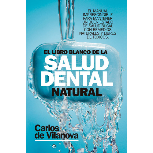 El libro blanco de la salud dental natural, de Vilanova, Carlos de. Serie Salud y Bienestar Editorial ARCOPRESS, tapa blanda en español, 2022