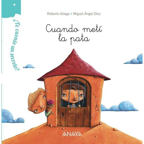 Ãâ¿te Cuento Un Secreto? Cuando Metãâ La Pata, De Aliaga, Roberto. Editorial Anaya Infantil Y Juvenil, Tapa Dura En Español