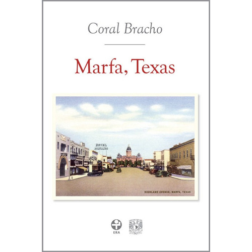 Marfa, Texas, de Bracho, Coral. Editorial Ediciones Era en español, 2015