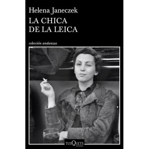 La Chica De La Leica - Helena Janeczek - Tusquets