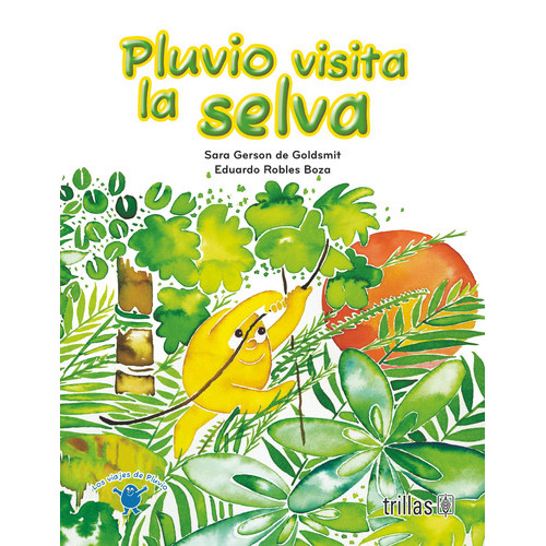 Pluvio Visita La Selva, De Gerson De Goldsmit Robles Boza. Editorial Trillas, Tapa Blanda En Español, 2012