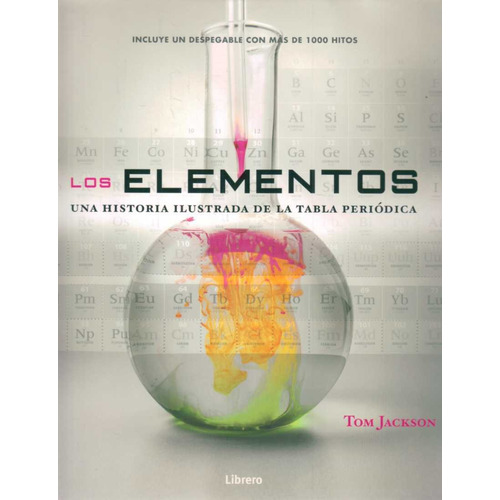 Elementos, Los. Una Historia Ilustrada De La Tabla Periodica