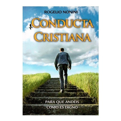 Conducta Cristiana, De Rogelio Nonini. Editorial Libros Distribuidora Alianza, Tapa Blanda En Español, 2010