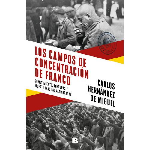 Los Campos De Concentraciãâ³n De Franco, De Hernández De Miguel, Carlos. Editorial B (ediciones B), Tapa Dura En Español