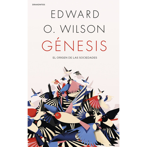 Genesis: El origen de las sociedades, de Wilson, Edward O.. Serie Fuera de colección Editorial Crítica México, tapa blanda en español, 2021