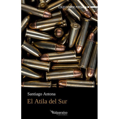 Atila Del Sur, El, De Antona, Santiago. Editorial Valparaiso, Tapa Blanda En Español, 2022