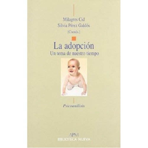La adopción: Un tema de nuestro tiempo, de Cid / Pérez Galdós, Milagros / Silvia. Editorial Biblioteca Nueva, tapa blanda en español, 2006