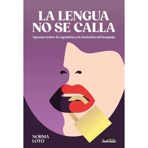 La Lengua No Se Calla - Norma Loto, de Loto, Norma. Editorial Sudestada, tapa blanda en español, 2022