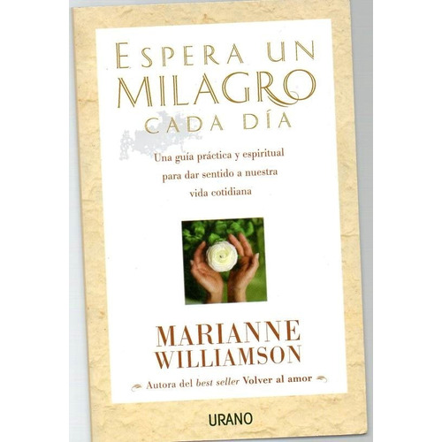 Espera Un Milagro Cada Dia - Marianne Williamson - Urano