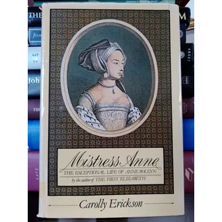 Mistress Anne: The Life Of Anne Boleyn/ Ana Bolena