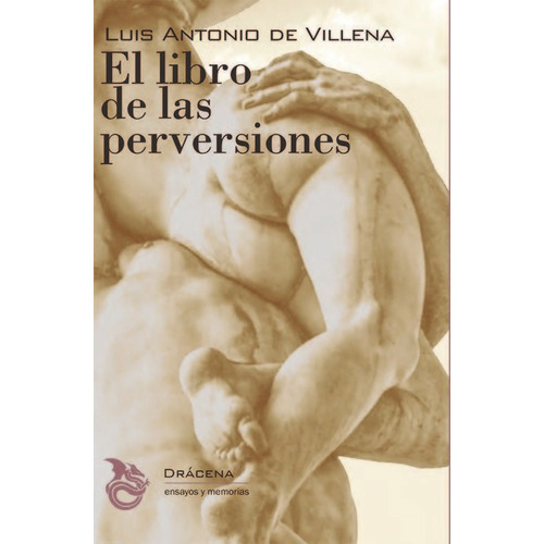 El Libro De Las Perversiones, De De Villena, Luis Antonio. Editorial Drácena, Tapa Blanda En Español