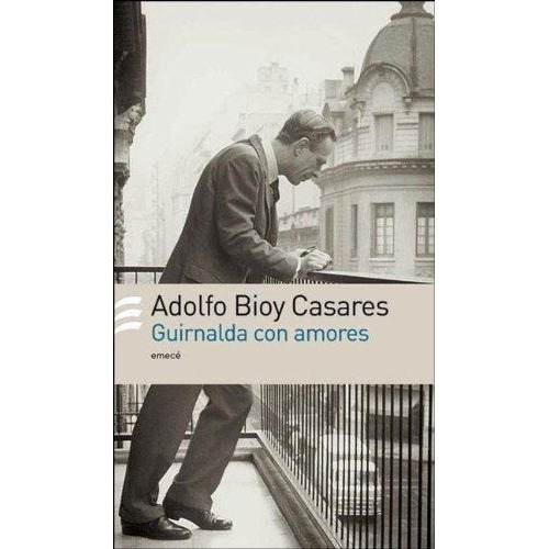 Guirnalda Con Amores, De Bioy Casares, Adolfo. Editorial Emece, Tapa Tapa Blanda En Español