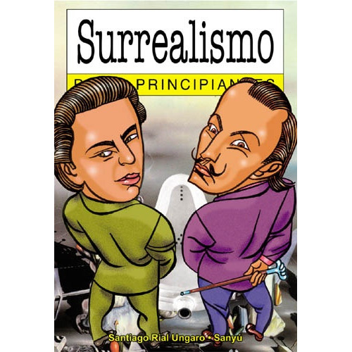 Surrealismo Para Principiantes, De Rial Ungaro-sanguiliano. Editorial Era Naciente, Tapa Blanda, Edición 1 En Español