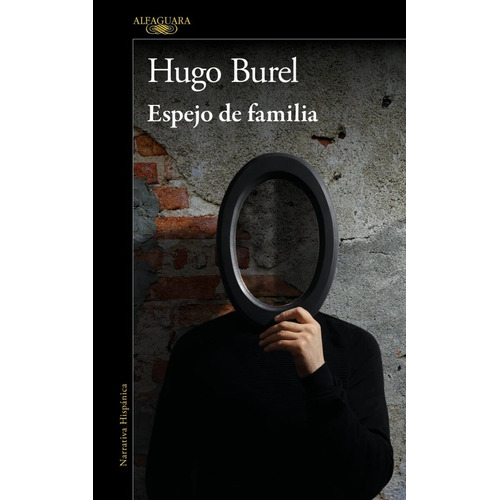 Espejo De Familia, De Hugo Burel. Editorial Alfaguara, Tapa Blanda, Edición 1 En Español