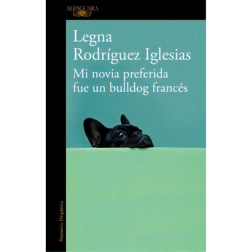 Mi Novia Preferida Fue Un Bulldog Francãâ©s, De Rodríguez Iglesias, Legna. Editorial Alfaguara, Tapa Blanda En Español