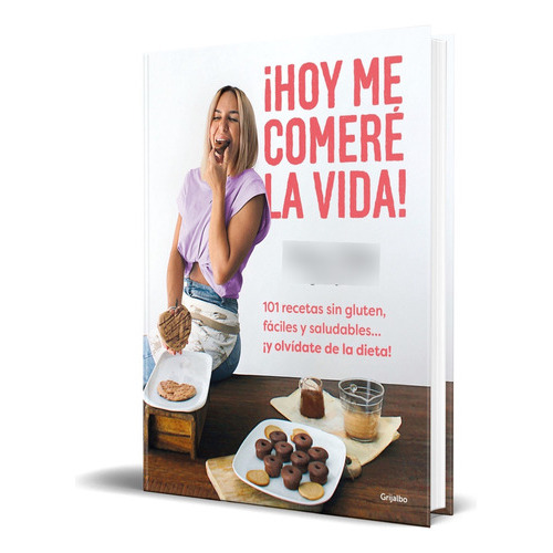 Hoy Me Comeré La Vida!, De Tania Borg. Editorial Grijalbo, Tapa Blanda En Español, 2023