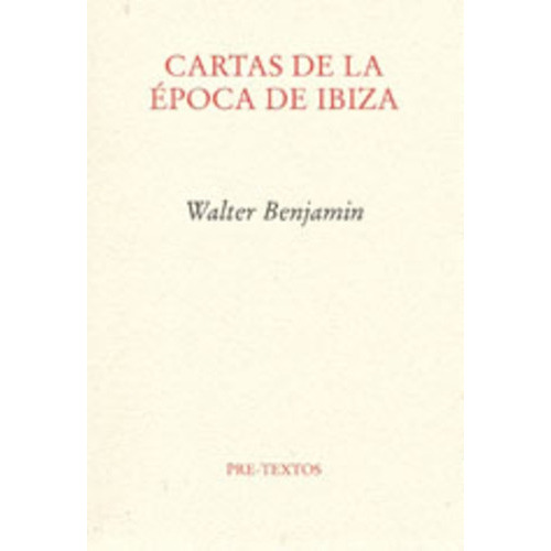 Cartas De La Epoca De Ibiza, De Walter Benjamin., Vol. Unico. Editorial Pre-textos, Tapa Blanda En Español