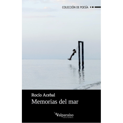 Memorias Del Mar, De Acebal, Rocio (oviedo, 1997). Editorial Valparaiso Ediciones, Tapa Blanda En Español