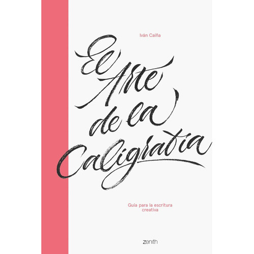 El Arte De La Caligrafãâa, De Caíña, Iván. Editorial Zenith, Tapa Dura En Español