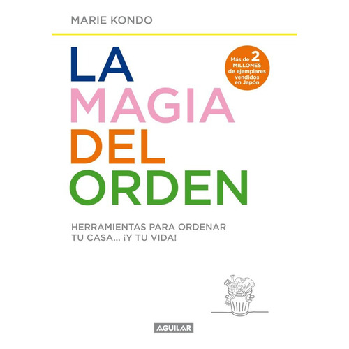 La magia del orden, de Marie Kondo. Editorial Aguilar, tapa encuadernación en tapa blanda o rústica en español, 2015
