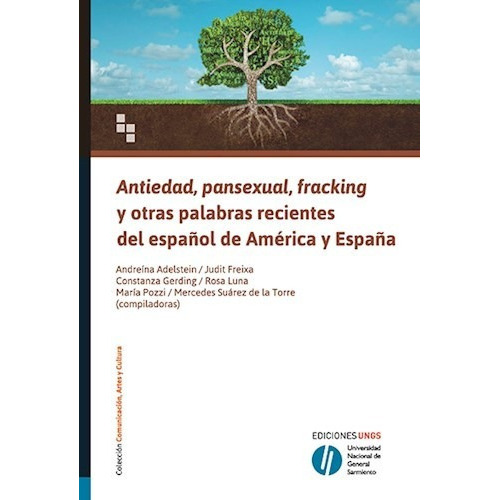 Antiedad, Pansexual, Fracking Y Otras Palabras, De Andreína Adelstein. Editorial Univ. Nac. De General Sarmient En Español