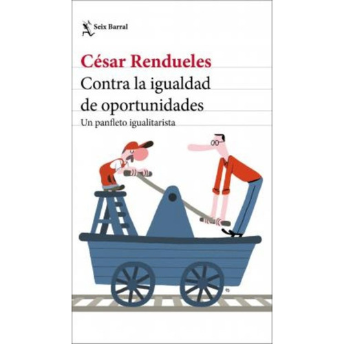 Contra La Igualdad De Oportunidades / César Rendueles