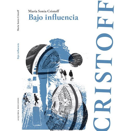 Bajo Influencia - Maria Sonia Cristoff, De Cristoff, Maria Sonia. Editorial Alquimia, Tapa Blanda En Español