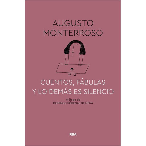 Cuentos, Fabulas Y Lo Demas  Es Silencio: No, De Augusto Monterroso. Serie No, Vol. 1. Editorial Rba, Tapa Dura, Edición No En Español, 2019