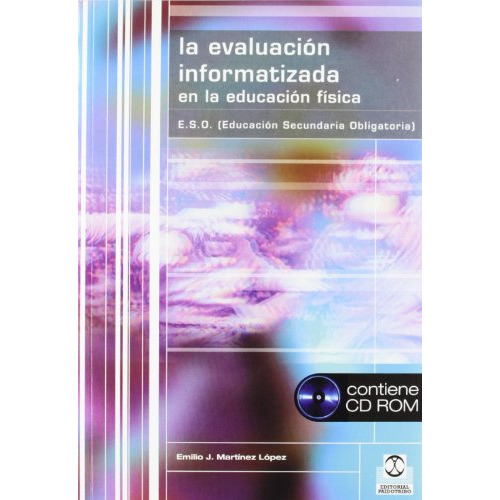 Evaluacion Informatizada En La Educacion Fisica La -educacion Fisica - Pedagogia - Juegos-, De Emilio J Martinez Lopez. Editorial Paidotribo, Tapa Blanda En Español, 2001