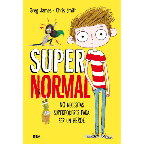 Supernormal 1 - No necesitas suporpoderes para ser un héroe, de James, Greg. Serie Molino, vol. 1. Editorial Molino, tapa dura en español, 2017