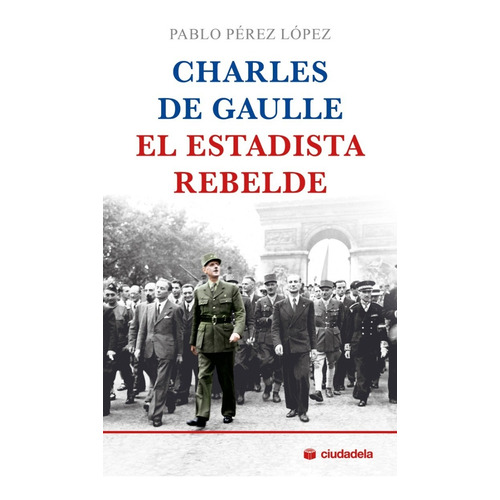 Libro - Charles De Gaulle, El Estadista Rebelde